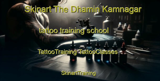 Skinart The Dhamin Kamnagar tattoo training school | #TattooTraining #TattooClasses #SkinartTraining-Bangladesh