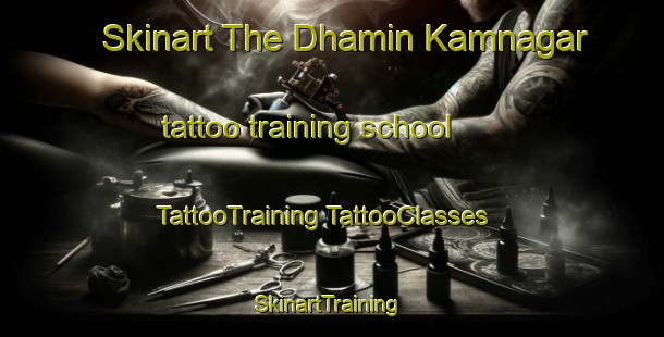 Skinart The Dhamin Kamnagar tattoo training school | #TattooTraining #TattooClasses #SkinartTraining-Bangladesh