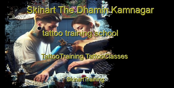 Skinart The Dhamin Kamnagar tattoo training school | #TattooTraining #TattooClasses #SkinartTraining-Bangladesh