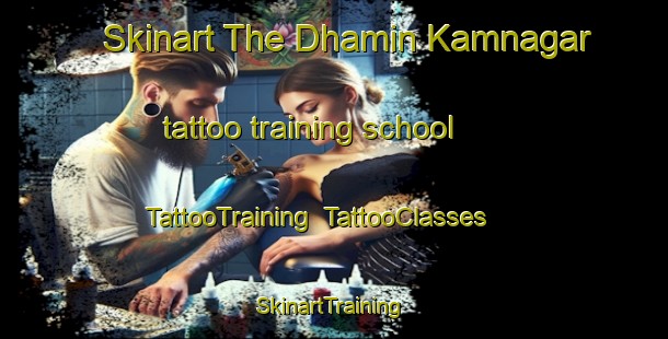 Skinart The Dhamin Kamnagar tattoo training school | TattooTraining | TattooClasses | SkinartTraining-Bangladesh