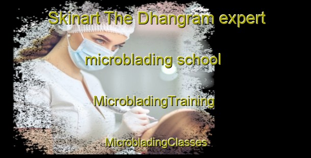 Skinart The Dhangram expert microblading school | #MicrobladingTraining #MicrobladingClasses #SkinartTraining-Bangladesh