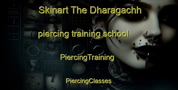 Skinart The Dharagachh piercing training school | #PiercingTraining #PiercingClasses #SkinartTraining-Bangladesh