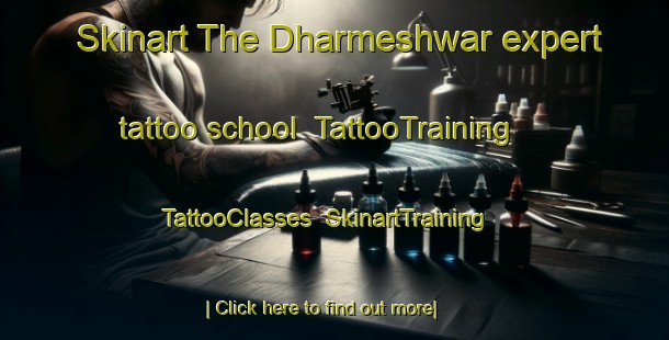 Skinart The Dharmeshwar expert tattoo school | TattooTraining | TattooClasses | SkinartTraining-Bangladesh