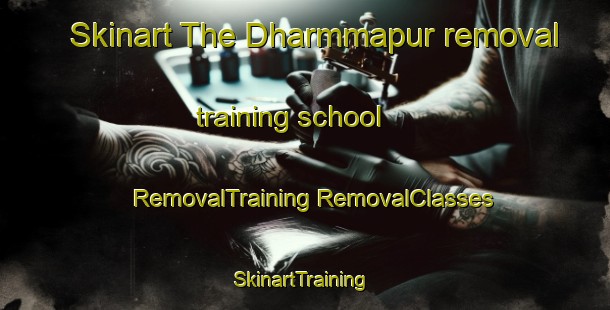 Skinart The Dharmmapur removal training school | #RemovalTraining #RemovalClasses #SkinartTraining-Bangladesh