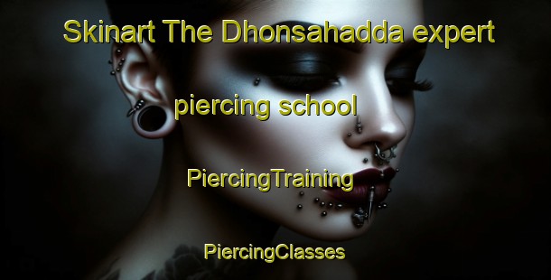 Skinart The Dhonsahadda expert piercing school | #PiercingTraining #PiercingClasses #SkinartTraining-Bangladesh