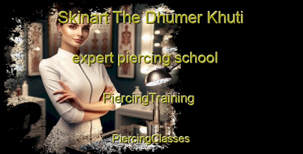 Skinart The Dhumer Khuti expert piercing school | #PiercingTraining #PiercingClasses #SkinartTraining-Bangladesh