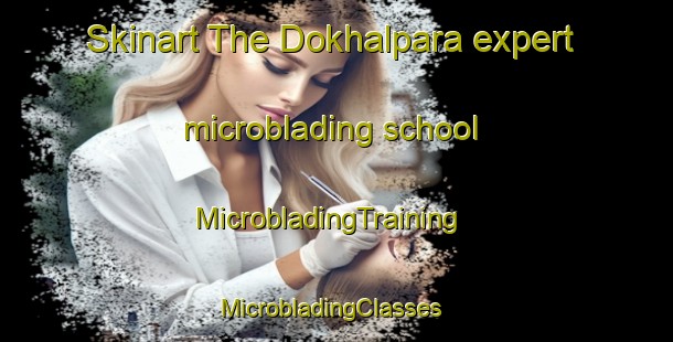 Skinart The Dokhalpara expert microblading school | MicrobladingTraining | MicrobladingClasses | SkinartTraining-Bangladesh