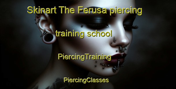 Skinart The Ferusa piercing training school | PiercingTraining | PiercingClasses | SkinartTraining-Bangladesh