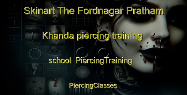 Skinart The Fordnagar Pratham Khanda piercing training school | #PiercingTraining #PiercingClasses #SkinartTraining-Bangladesh