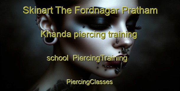 Skinart The Fordnagar Pratham Khanda piercing training school | #PiercingTraining #PiercingClasses #SkinartTraining-Bangladesh