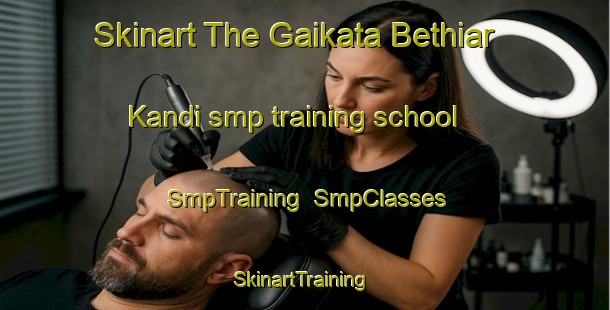 Skinart The Gaikata Bethiar Kandi smp training school | SmpTraining | SmpClasses | SkinartTraining-Bangladesh