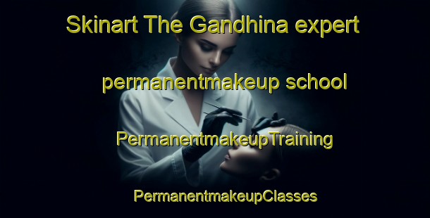 Skinart The Gandhina expert permanentmakeup school | #PermanentmakeupTraining #PermanentmakeupClasses #SkinartTraining-Bangladesh