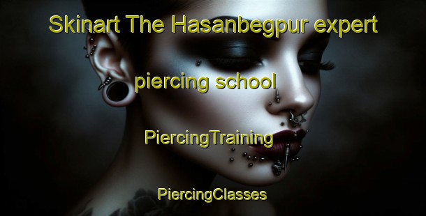 Skinart The Hasanbegpur expert piercing school | #PiercingTraining #PiercingClasses #SkinartTraining-Bangladesh