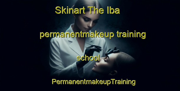 Skinart The Iba permanentmakeup training school | #PermanentmakeupTraining #PermanentmakeupClasses #SkinartTraining-Bangladesh