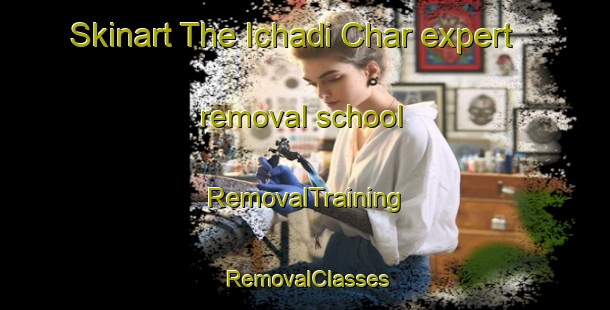 Skinart The Ichadi Char expert removal school | RemovalTraining | RemovalClasses | SkinartTraining-Bangladesh