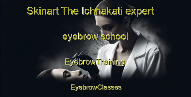 Skinart The Ichhakati expert eyebrow school | EyebrowTraining | EyebrowClasses | SkinartTraining-Bangladesh