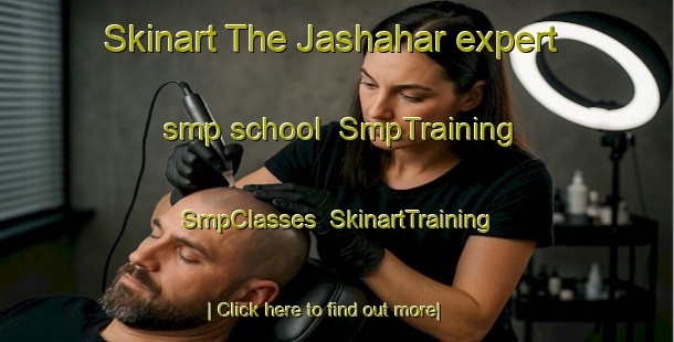 Skinart The Jashahar expert smp school | SmpTraining | SmpClasses | SkinartTraining-Bangladesh