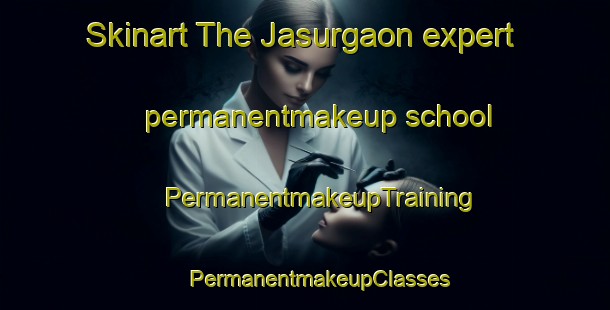 Skinart The Jasurgaon expert permanentmakeup school | #PermanentmakeupTraining #PermanentmakeupClasses #SkinartTraining-Bangladesh