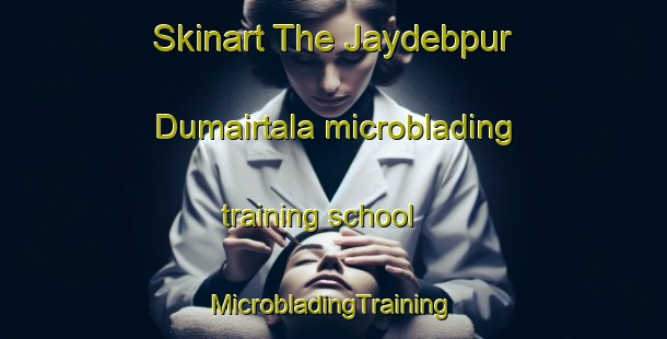 Skinart The Jaydebpur Dumairtala microblading training school | #MicrobladingTraining #MicrobladingClasses #SkinartTraining-Bangladesh