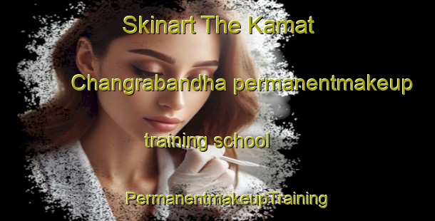 Skinart The Kamat Changrabandha permanentmakeup training school | #PermanentmakeupTraining #PermanentmakeupClasses #SkinartTraining-Bangladesh