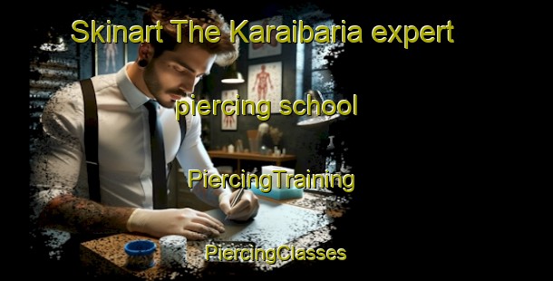 Skinart The Karaibaria expert piercing school | #PiercingTraining #PiercingClasses #SkinartTraining-Bangladesh