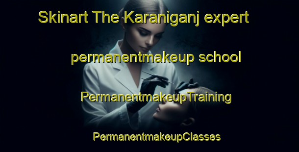 Skinart The Karaniganj expert permanentmakeup school | #PermanentmakeupTraining #PermanentmakeupClasses #SkinartTraining-Bangladesh