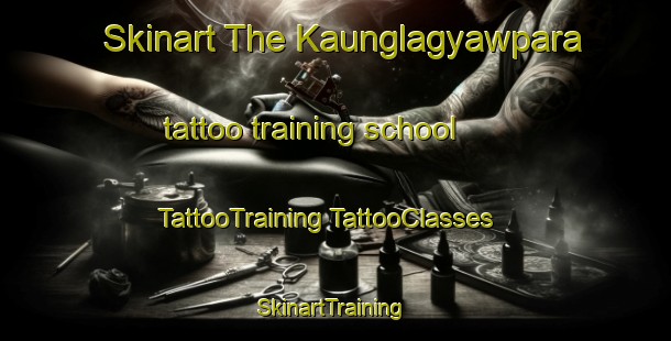 Skinart The Kaunglagyawpara tattoo training school | #TattooTraining #TattooClasses #SkinartTraining-Bangladesh