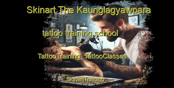 Skinart The Kaunglagyawpara tattoo training school | TattooTraining | TattooClasses | SkinartTraining-Bangladesh