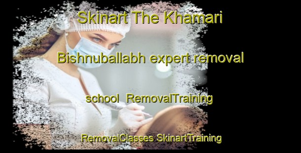 Skinart The Khamari Bishnuballabh expert removal school | #RemovalTraining #RemovalClasses #SkinartTraining-Bangladesh