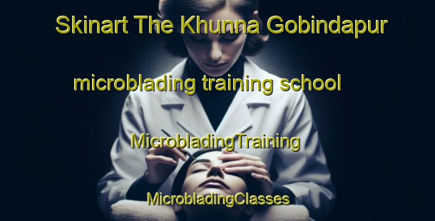 Skinart The Khunna Gobindapur microblading training school | #MicrobladingTraining #MicrobladingClasses #SkinartTraining-Bangladesh