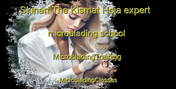 Skinart The Kismat Hoja expert microblading school | #MicrobladingTraining #MicrobladingClasses #SkinartTraining-Bangladesh