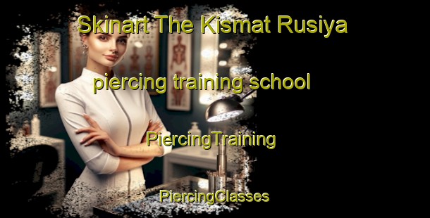 Skinart The Kismat Rusiya piercing training school | #PiercingTraining #PiercingClasses #SkinartTraining-Bangladesh