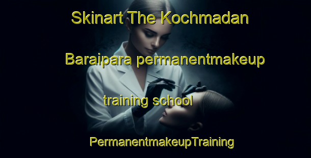 Skinart The Kochmadan Baraipara permanentmakeup training school | #PermanentmakeupTraining #PermanentmakeupClasses #SkinartTraining-Bangladesh