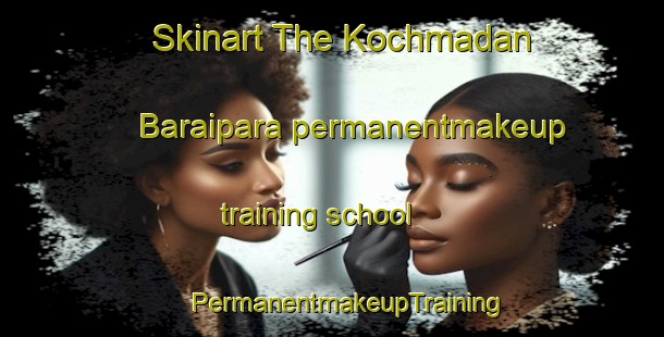 Skinart The Kochmadan Baraipara permanentmakeup training school | #PermanentmakeupTraining #PermanentmakeupClasses #SkinartTraining-Bangladesh