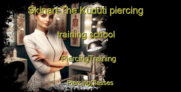 Skinart The Kuduti piercing training school | #PiercingTraining #PiercingClasses #SkinartTraining-Bangladesh