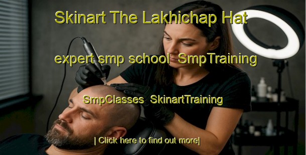 Skinart The Lakhichap Hat expert smp school | SmpTraining | SmpClasses | SkinartTraining-Bangladesh