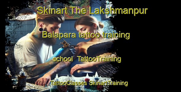 Skinart The Lakshmanpur Balapara tattoo training school | #TattooTraining #TattooClasses #SkinartTraining-Bangladesh