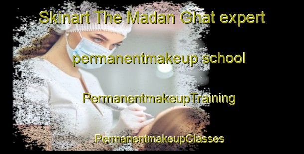 Skinart The Madan Ghat expert permanentmakeup school | #PermanentmakeupTraining #PermanentmakeupClasses #SkinartTraining-Bangladesh