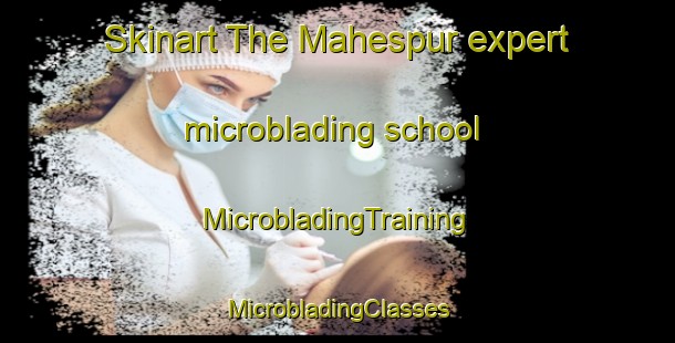 Skinart The Mahespur expert microblading school | #MicrobladingTraining #MicrobladingClasses #SkinartTraining-Bangladesh