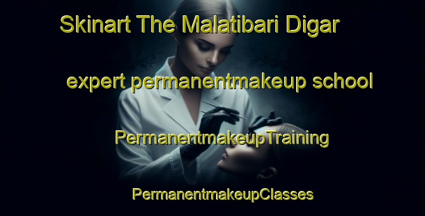 Skinart The Malatibari Digar expert permanentmakeup school | #PermanentmakeupTraining #PermanentmakeupClasses #SkinartTraining-Bangladesh