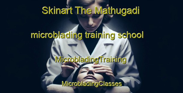 Skinart The Mathugadi microblading training school | #MicrobladingTraining #MicrobladingClasses #SkinartTraining-Bangladesh