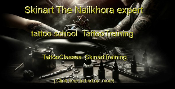 Skinart The Nailkhora expert tattoo school | TattooTraining | TattooClasses | SkinartTraining-Bangladesh