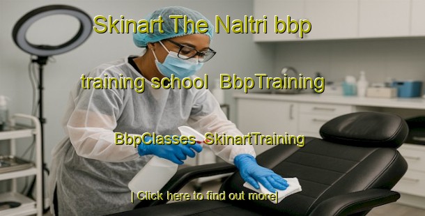 Skinart The Naltri bbp training school | BbpTraining | BbpClasses | SkinartTraining-Bangladesh