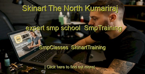 Skinart The North Kumariraj expert smp school | SmpTraining | SmpClasses | SkinartTraining-Bangladesh
