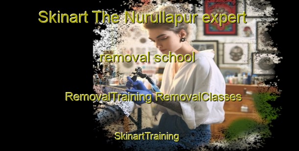 Skinart The Nurullapur expert removal school | #RemovalTraining #RemovalClasses #SkinartTraining-Bangladesh