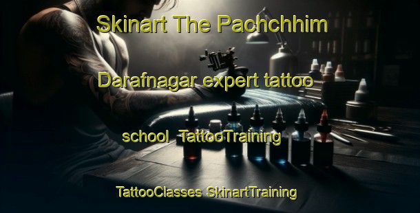 Skinart The Pachchhim Darafnagar expert tattoo school | #TattooTraining #TattooClasses #SkinartTraining-Bangladesh