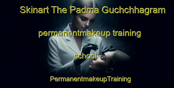 Skinart The Padma Guchchhagram permanentmakeup training school | #PermanentmakeupTraining #PermanentmakeupClasses #SkinartTraining-Bangladesh