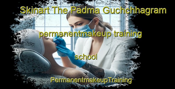 Skinart The Padma Guchchhagram permanentmakeup training school | #PermanentmakeupTraining #PermanentmakeupClasses #SkinartTraining-Bangladesh