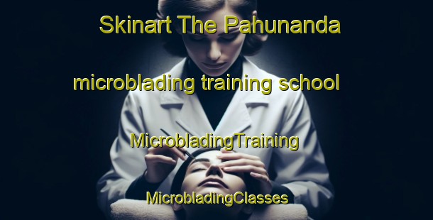 Skinart The Pahunanda microblading training school | #MicrobladingTraining #MicrobladingClasses #SkinartTraining-Bangladesh