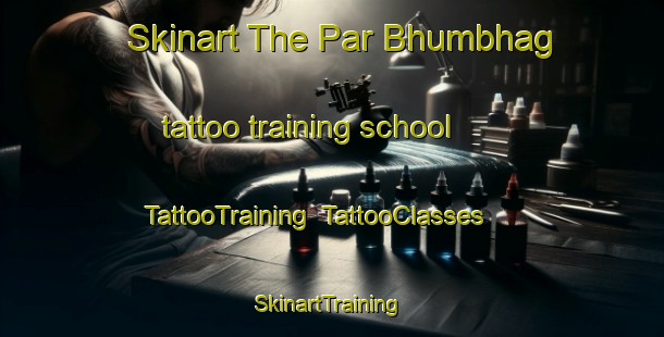 Skinart The Par Bhumbhag tattoo training school | TattooTraining | TattooClasses | SkinartTraining-Bangladesh